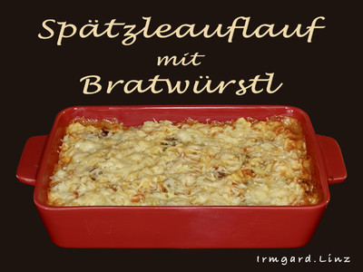 Spätzleauflauf mit Bratwürstchen Rezept