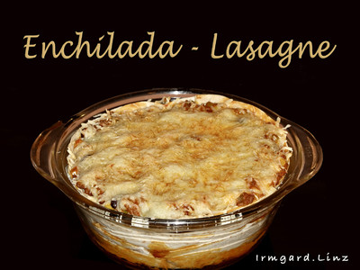 Enchilada-Lasagne Rezept