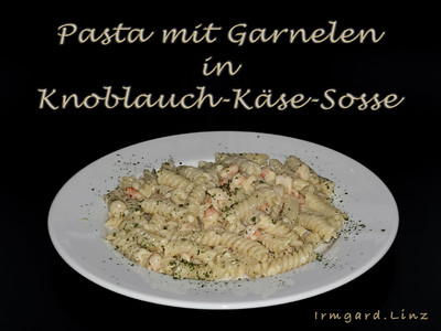 Pasta mit Garnelen in Knoblauch-Käse-Sauce Rezept